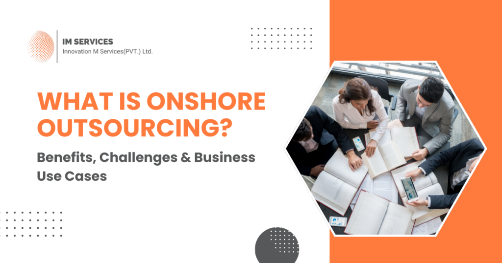 What Is Onshore Outsourcing? Benefits, Challenges & Business Use Cases