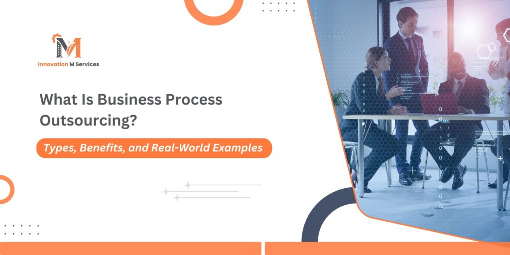 What Is Business Process Outsourcing? Types, Benefits, and Real-World Examples