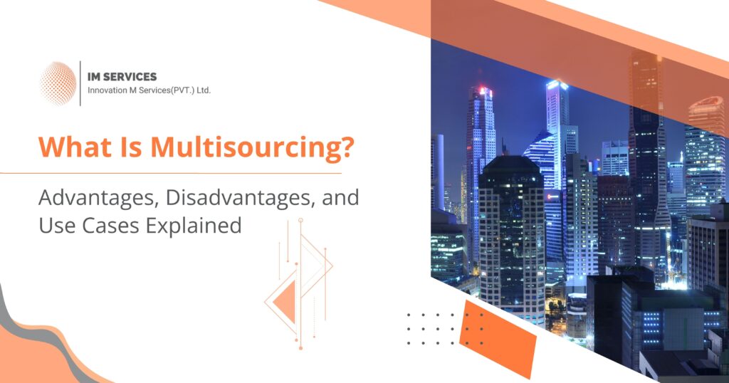 What Is Multi-sourcing? Advantages, Disadvantages, and Use Cases Explained