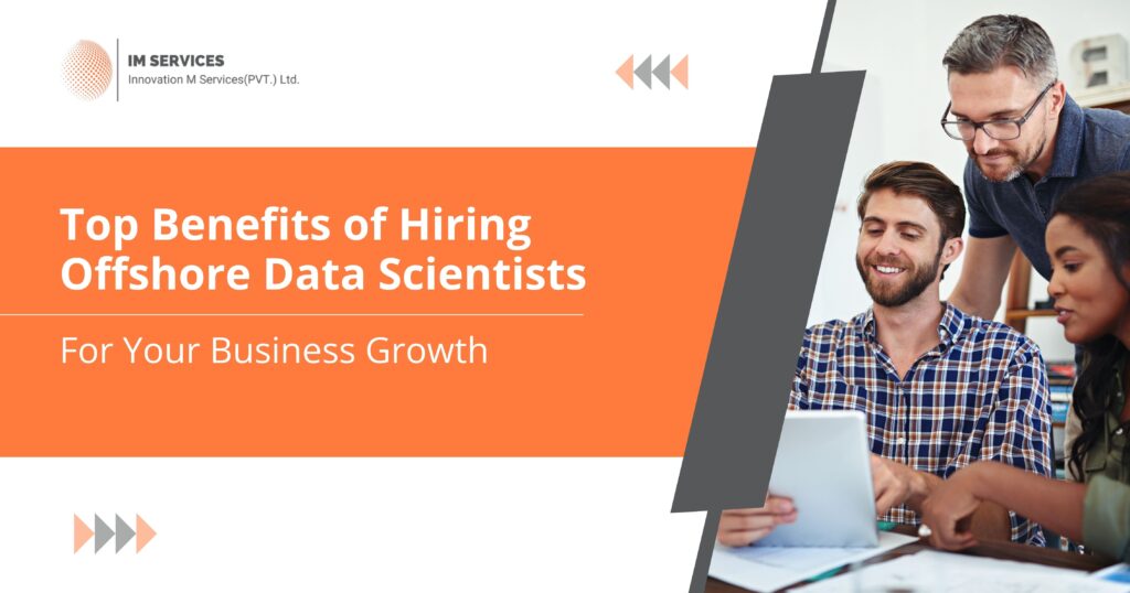 Top Benefits of Hiring Offshore Data Scientists for Your Business Growth