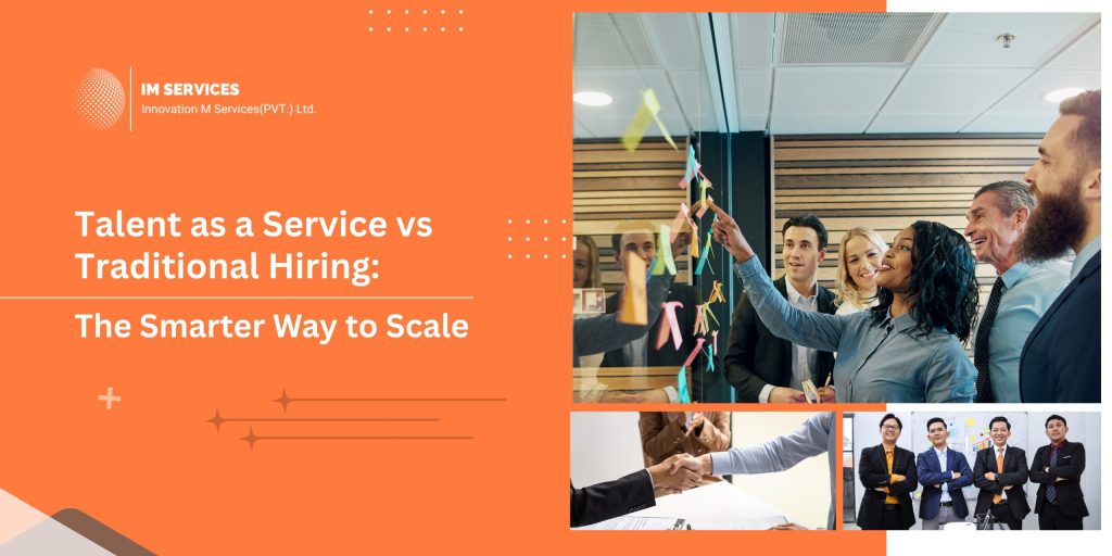 Talent as a Service vs Traditional Hiring: The Smarter Way to Scale