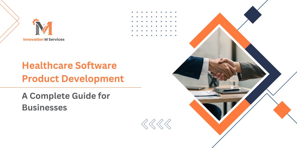 Healthcare Software Product Development A Complete Guide for Businesses