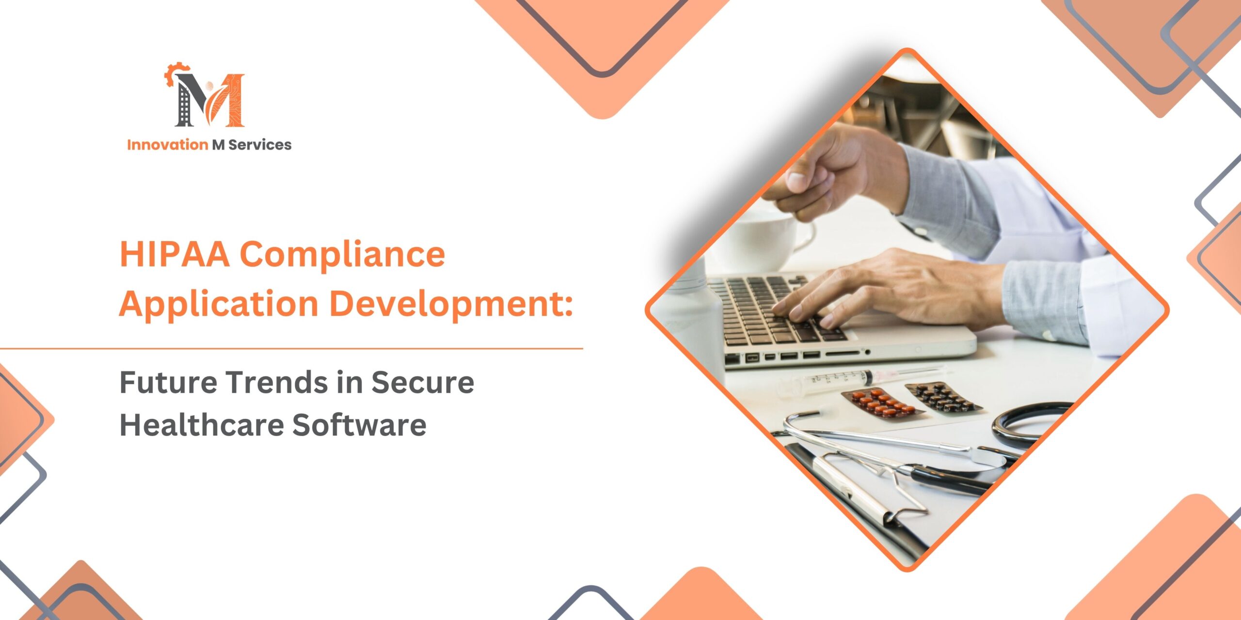 HIPAA Compliance Application Development Future Trends in Secure Healthcare Software