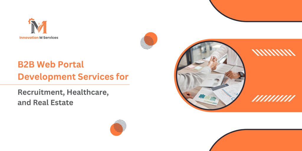 B2B Web Portal Development Services for Recruitment, Healthcare, and Real Estate