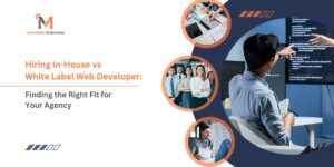 Hiring In-House vs White Label Web Developer Finding the Right Fit for Your Agency