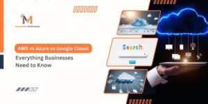 AWS vs Azure vs Google Cloud Everything Businesses Need to Know