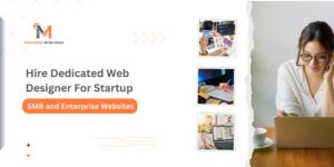 Hire Dedicated Web Designer for Startup, SMB, and Enterprise Websites