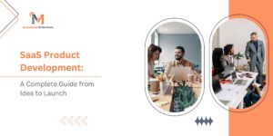 SaaS Product Development: A Complete Guide from Idea to Launch