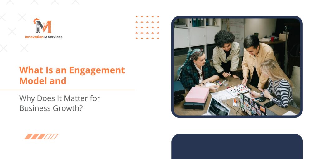 What Is an Engagement Model Why Does It Matter for Business Growth